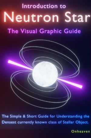 Introduction to Neutron Star: The Simple & Short Guide for Understanding the Densest currently known class of Stellar Object.